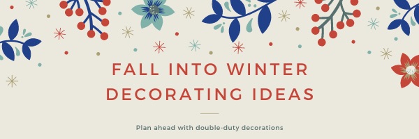 Fall into Winter Decorating Ideas